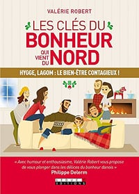 Les clés du bonheur qui vient du Nord - Valérie Robert