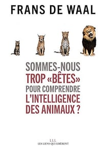 Sommes-nous trop « bêtes » pour comprendre l’intelligence des animaux ? - Frans De Waal