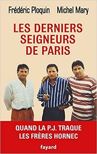 Les derniers seigneurs de Paris: Quand la P.J. traque le clan Hornec (2018)