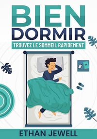 Bien dormir : Trouvez le sommeil rapidement - Ethan Jewell (2023)