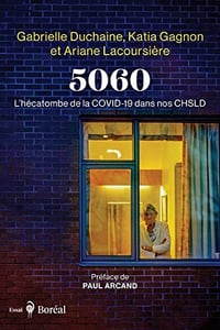 5060: L’hécatombe de la COVID-19 dans nos CHSLD - Gabrielle Duchaine (2022)