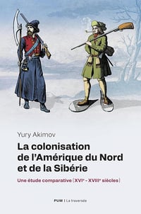 Yury Akimov - La colonisation de l'Amérique du Nord et de la Sibérie: Une étude comparative (XVIe - XVIIIe siècles) (2026)