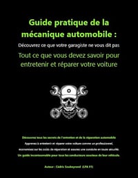 Cédric Soubeyrand - Guide pratique de la mécanique automobile: Découvrez ce que votre garagiste ne vous dit pas (2024)