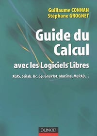 Guide du calcul avec des logiciels libres - Guillaume Connan, Stéphane Grognet