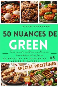 NATURE GOURMANDE - 50 NUANCES DE GREEN Cuisiner autrement, une bouchée à la fois #3 (2025)