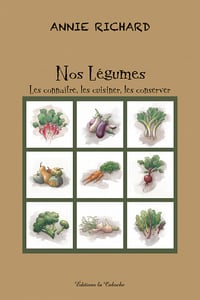 Nos légumes : Les connaître les cuisiner les conserver