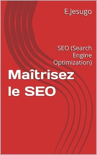 Emmanuel AZONGBE - Maîtrisez le SEO : SEO (Search Engine Optimization) (2024)