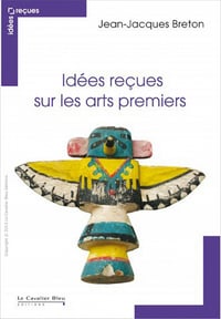 Idées reçues sur les arts premiers