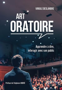 Art oratoire : Apprendre à dire, interagir avec son public - Virgile Deslandre (2024)