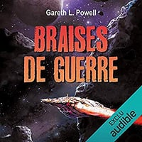 Gareth L. Powell - Braises de guerre (2019)