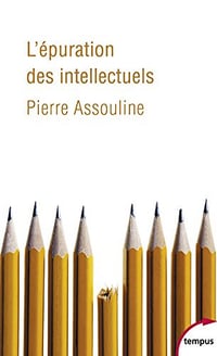 L’épuration des intellectuels - Pierre Assouline
