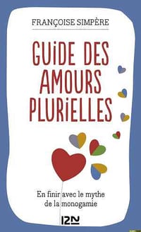 Guide des amours plurielles - Françoise Simpère