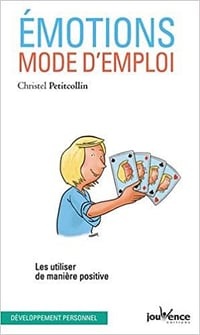 Emotions, mode d’emploi : Les utiliser de manière positive - Christel Petitcollin