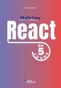 Maîtrisez React en 5 jours - Eric Sarrion (2024)