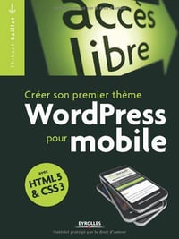 Créer son propre thème WordPress pour mobile avec HTML 5 & CSS 3 - Thibault Baillet