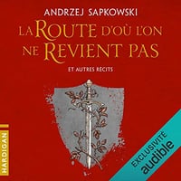 La Route d'où l'on ne revient pas et autres récits - Andrzej Sapkowski (2022)