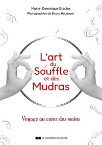 L'art du souffle et des mudras : Voyage au coeur des mains - Marie-Dominique Bleuler (2025)