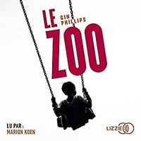 Gin Phillips - Le Zoo (2019)