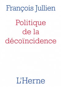 Politique de la décoïncidence - François Jullien (2020)