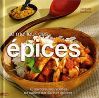 Le meilleur des épices : 75 savoureuses recettes de cuisine aux saveurs épicées - Nadjette Guidoum