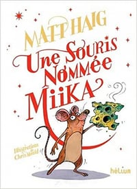 Une souris nommée Miika - Matt Haig (2021)