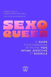 Sexo Queer : Le guide pour embrasser sa propre voie intime, affective et sexuelle - Gwen Ecalle, Morgane Beauvais (2025)