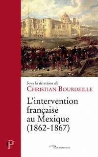 Napoleon Fondation - L'intervention française au Mexique (1862-1867)