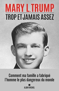 Trop et jamais assez : Comment ma famille a fabriqué l’homme le plus dangereux du monde - Mary Trump