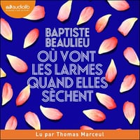 Où vont les larmes quand elles sèchent - Baptiste Beaulieu (2024)