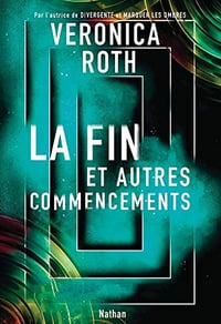 La fin et autres commencements - Veronica Roth (2020)