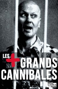 Les plus grands cannibales: Enquête sur l’un des plus grands tabous de notre société