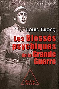 Les Blessés psychiques de la Grande Guerre - Louis Crocq (2014)