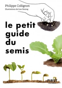 Le petit guide du semis : 40 plantes potagères à semer soi-même - Philippe Collignon (2023)