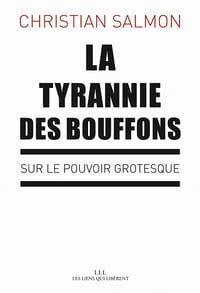 La tyrannie des bouffons: Sur le pouvoir grotesque - Christian Salmon (2020)