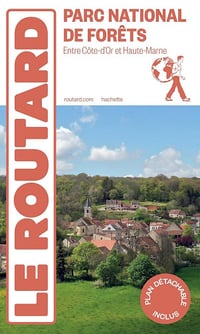 Guide du Routard Le Parc national de Forêts (Entres Côte d’Or et Haute-Marne) - Collectif (2024)