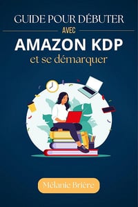 Mélanie Brière - Guide pour Débuter avec Amazon KDP et se démarquer (2025)