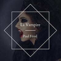La vampire - Paul Feval (2020)