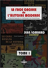 La face cachée de l'histoire moderne - Tome 1 - Jean Lombard Coeurderoy