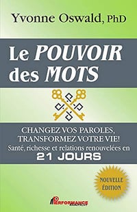 Le pouvoir des mots : Changez vos paroles, transformez votre vie!: Santé, richesse et relations renouvelées en 21 jours - Yvonne Oswald