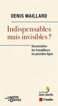 Indispensables mais invisibles ? - Reconnaître les travailleurs en première ligne - Denis Maillard (2021)