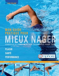 Mon guide pratique pour mieux nager - Yan Pioline