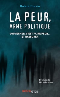 La peur, arme politique : Gouverner, c'est faire peur… et rassurer - Robert Charvin (2020)