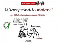Milon prend le melon !: 195 dessins qui ont marqué l'Histoire ! - Jean-Michel Milon (2020)