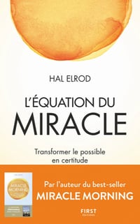 L’Équation du miracle - Transformer le possible en certitude - Hal Elrod (2020)