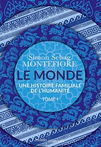 Le Monde, Tome 1 : Une histoire familiale de l'humanité - Simon Sebag Montefiore (2025)