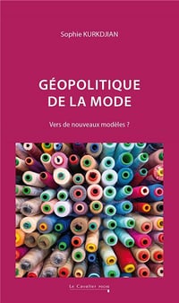 Géopolitique de la mode : Vers de nouveaux modèles ? 2 édi. - Sophie Kurkdjian (2024)