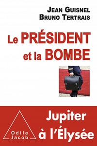 Jean Guisnel - Le Président et la Bombe