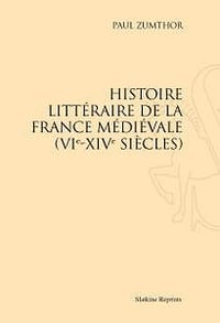 Paul Zumthor - Histoire Littéraire de la France Médiévale (VI°-XIV° Siècles)