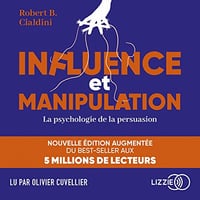 Robert Cialdini - Influence et manipulation : La psychologie de la persuasion - 2022