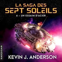 Un essaim d'acier: La Saga des Sept Soleils, Vol. 6 - Kevin J. Anderson (2025)